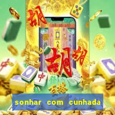 sonhar com cunhada jogo do bicho